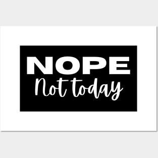 NOPE, Not Today. Funny Saying Phrase Posters and Art